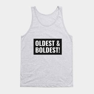 Oldest and boldest child Tank Top